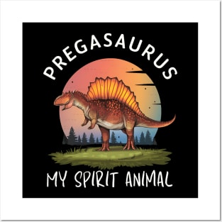 Pregasaurus is my Spirit Animal Posters and Art